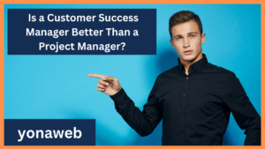 Is a Customer Success Manager Better Than a Project Manager?