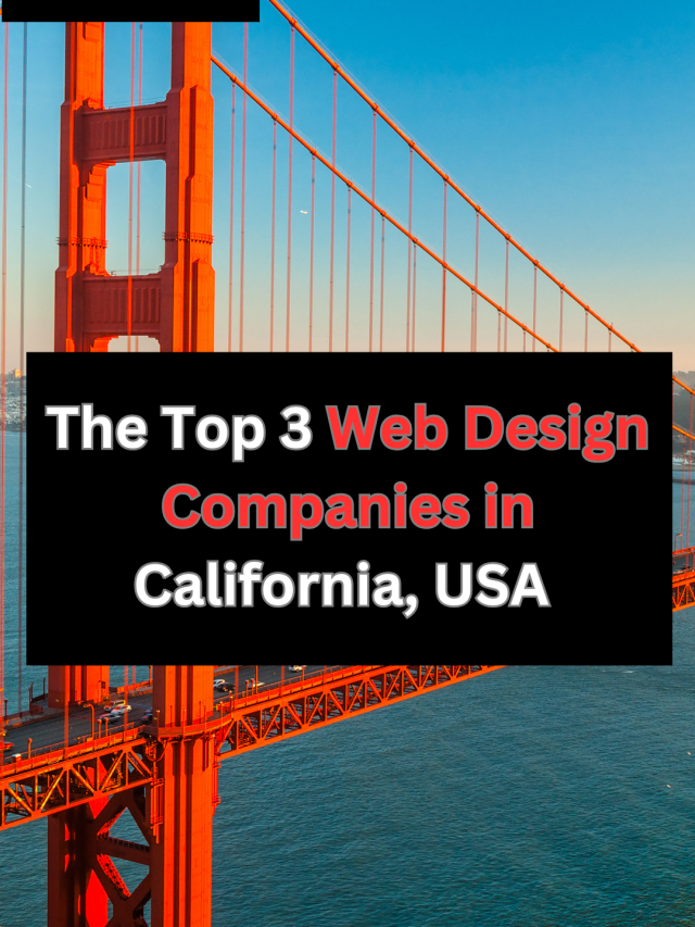 The Top 3 Web Design Companies in California, USA